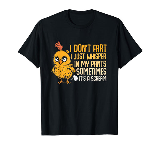I Dont Fart Just Whisper In My Pants Sometimes Chicken Humor T-Shirt