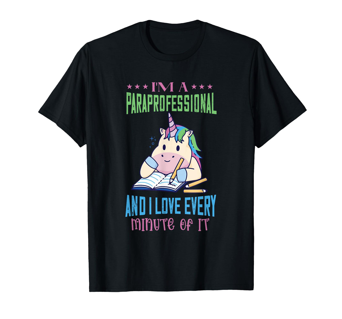 Paraprofessional I Love Every Minute Unicorn Paraeducator T-Shirt