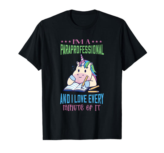 Paraprofessional I Love Every Minute Unicorn Paraeducator T-Shirt
