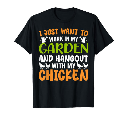 I Just Want To Work In My Garden And Hangout With My Chicken T-Shirt