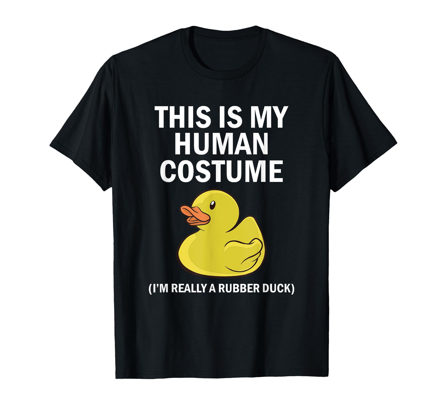 This is My Human Costume I'm Really A Rubber Duck T-Shirt