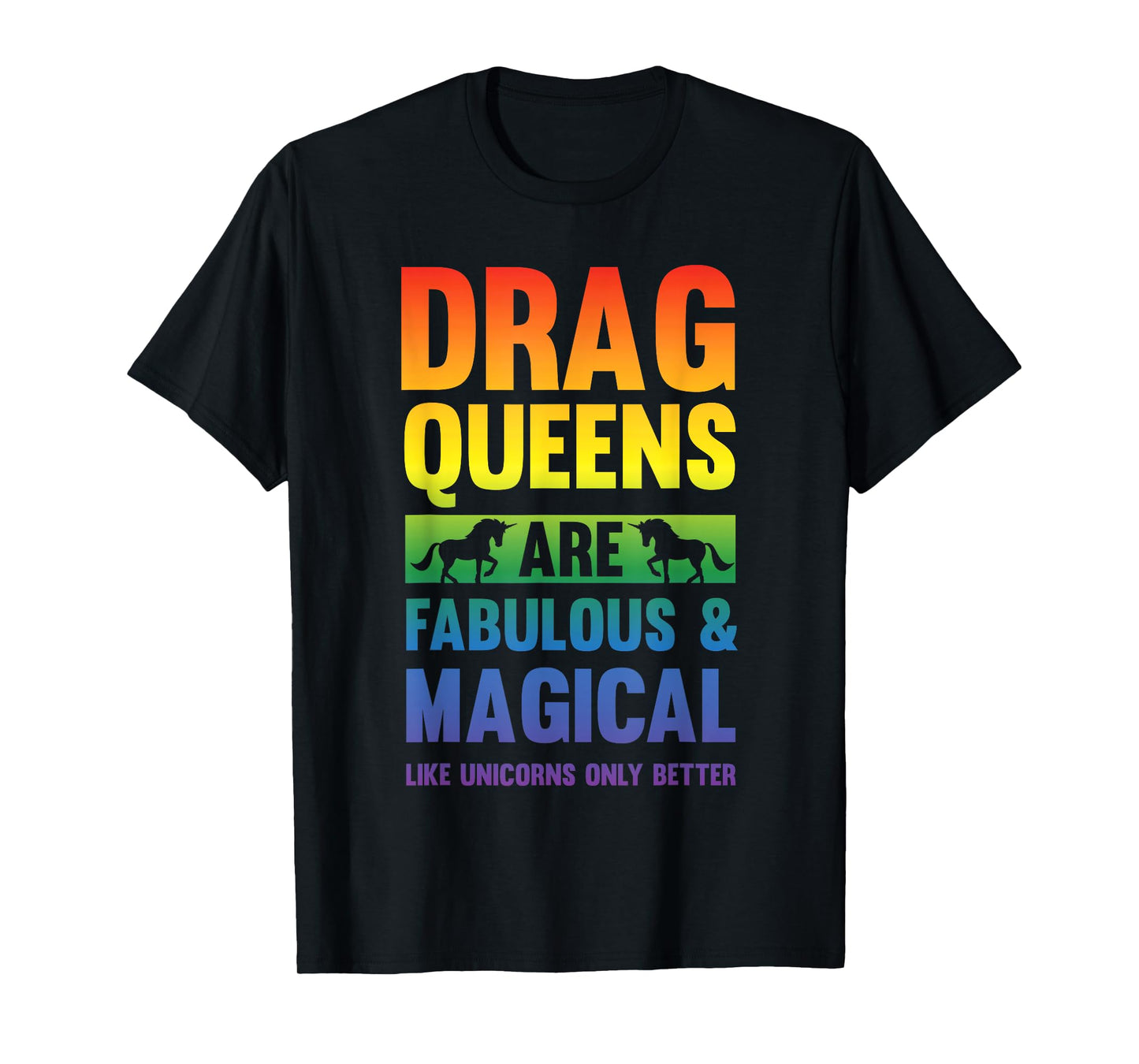 Drag Queen Drag Queens Are Like Unicorns Funny Drag Show T-Shirt