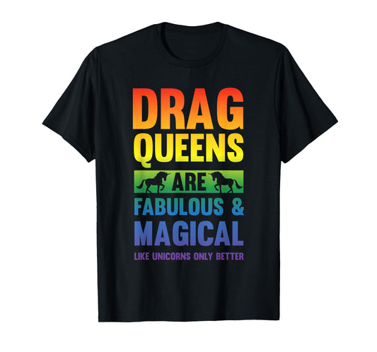 Drag Queen Drag Queens Are Like Unicorns Funny Drag Show T-Shirt