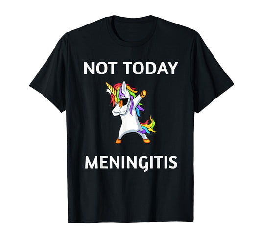 Not Today Meningitis Dabbing Unicorn Fighter Survivor T-Shirt