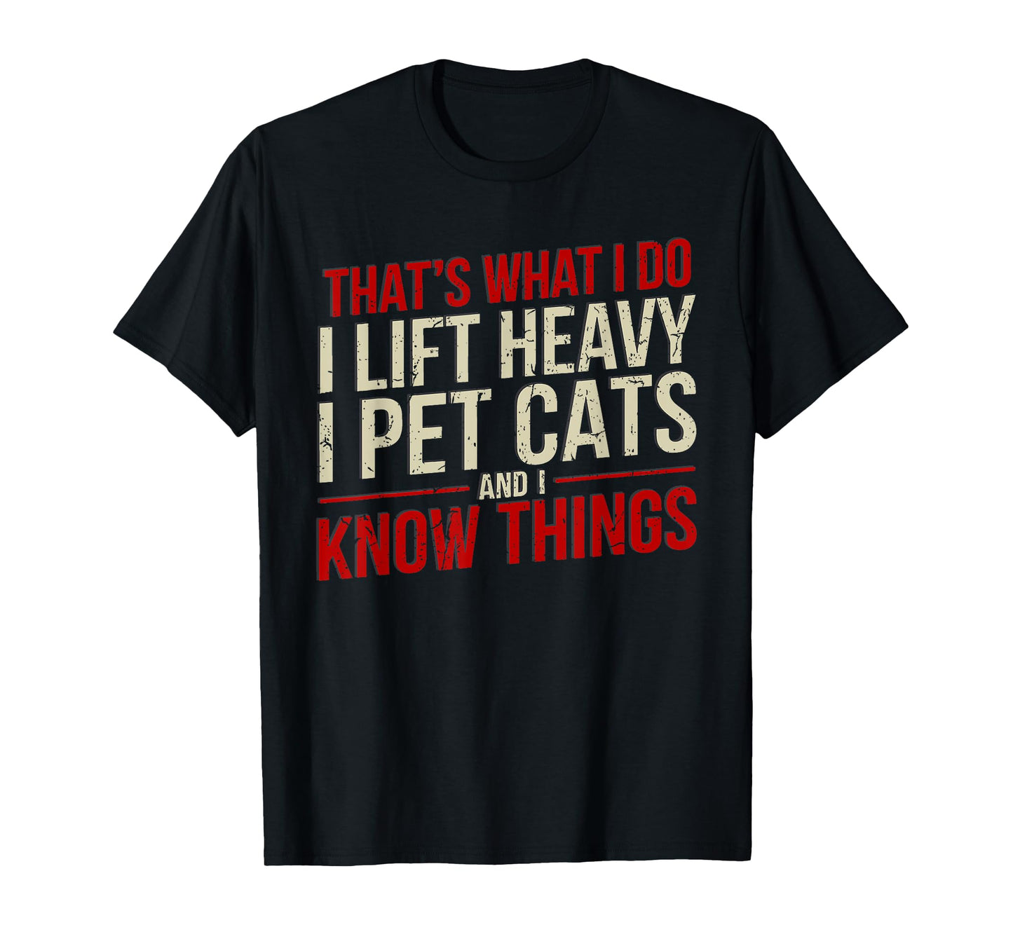That's What I Do I Lift Heavy I Pet Cats Lover Unisex-Adults Funny Gym Workout Cat Themed T-Shirt Black Small