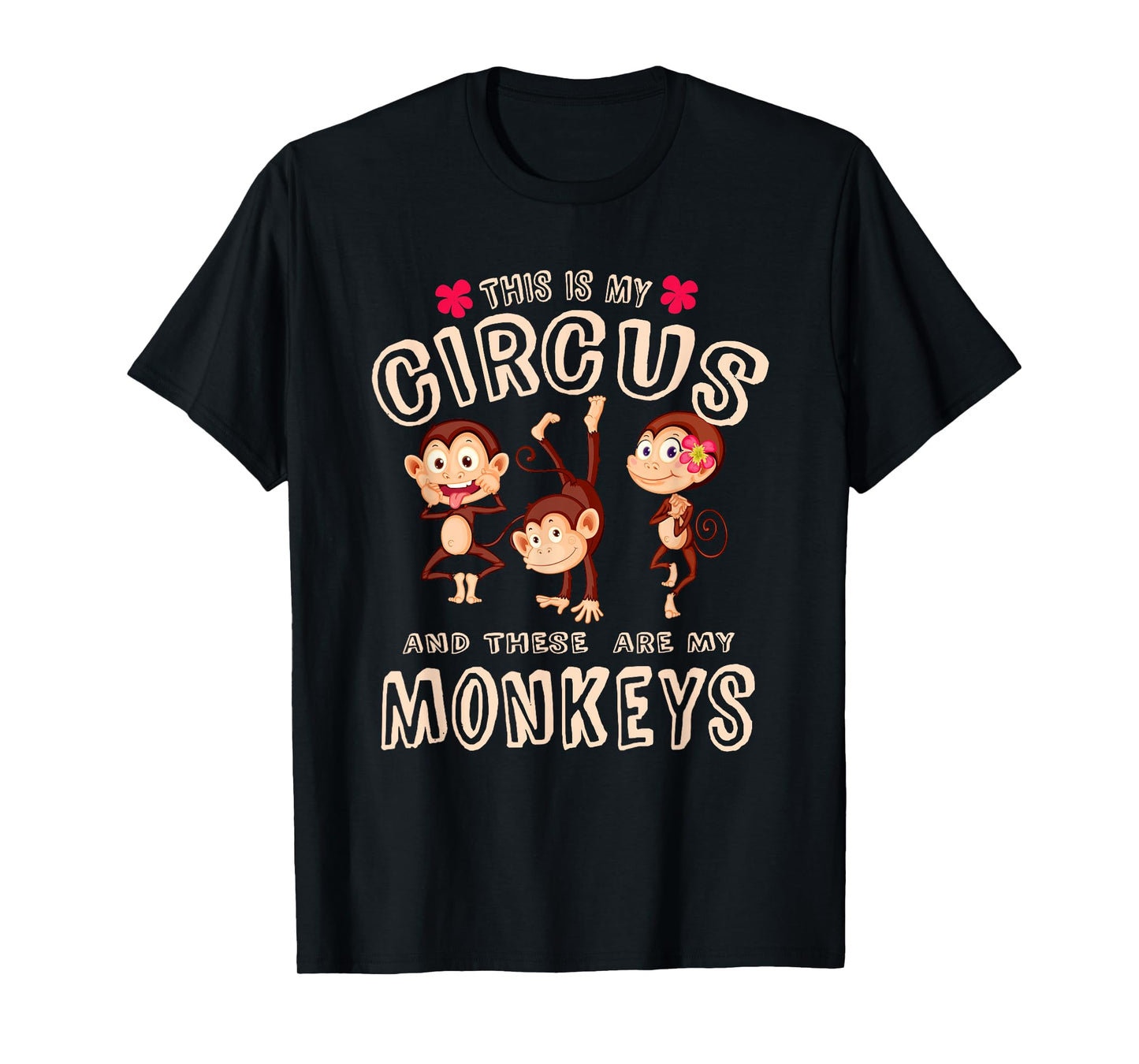This Is My Circus And These Are My Monkeys T Shirt Funny T-Shirt