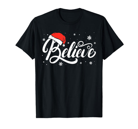Christmas - Believe Santa Claus Believe Christmas Men Women T-Shirt