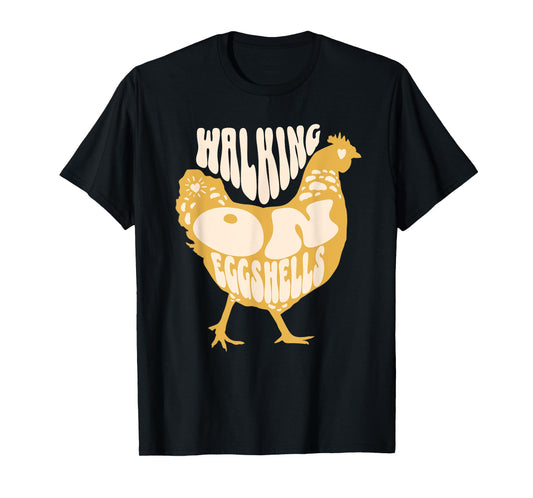 Walking On Eggshells Funny Chicken Retro T-Shirt