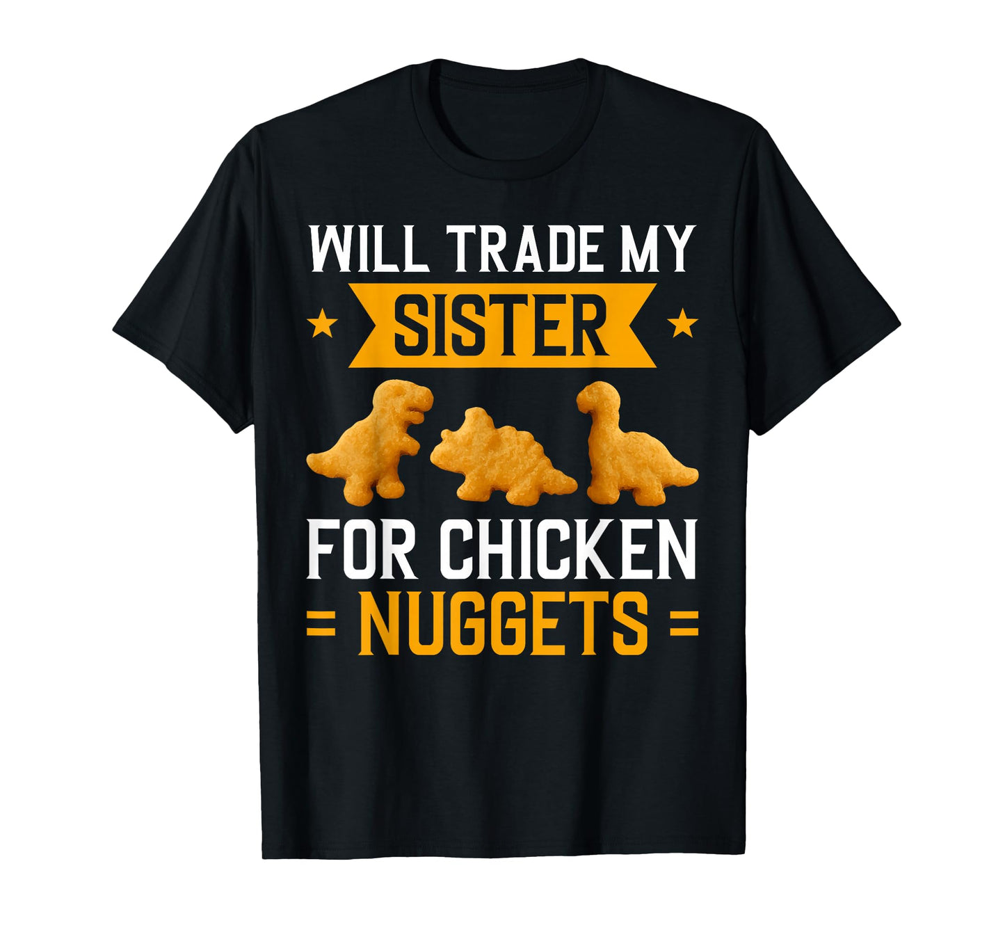 Will Trade My Sister for Chicken Nuggets Kids Humorous Snack T-Shirt