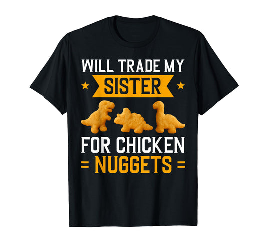 Will Trade My Sister for Chicken Nuggets Kids Humorous Snack T-Shirt