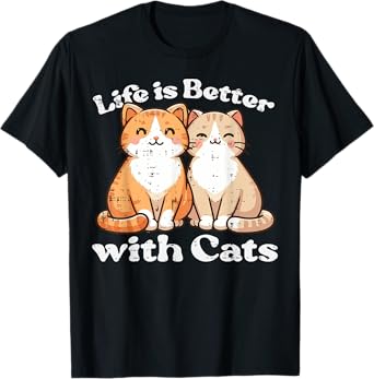Life Is Better With Cats Cute Kitten Kitty Women Girls Kids T-Shirt