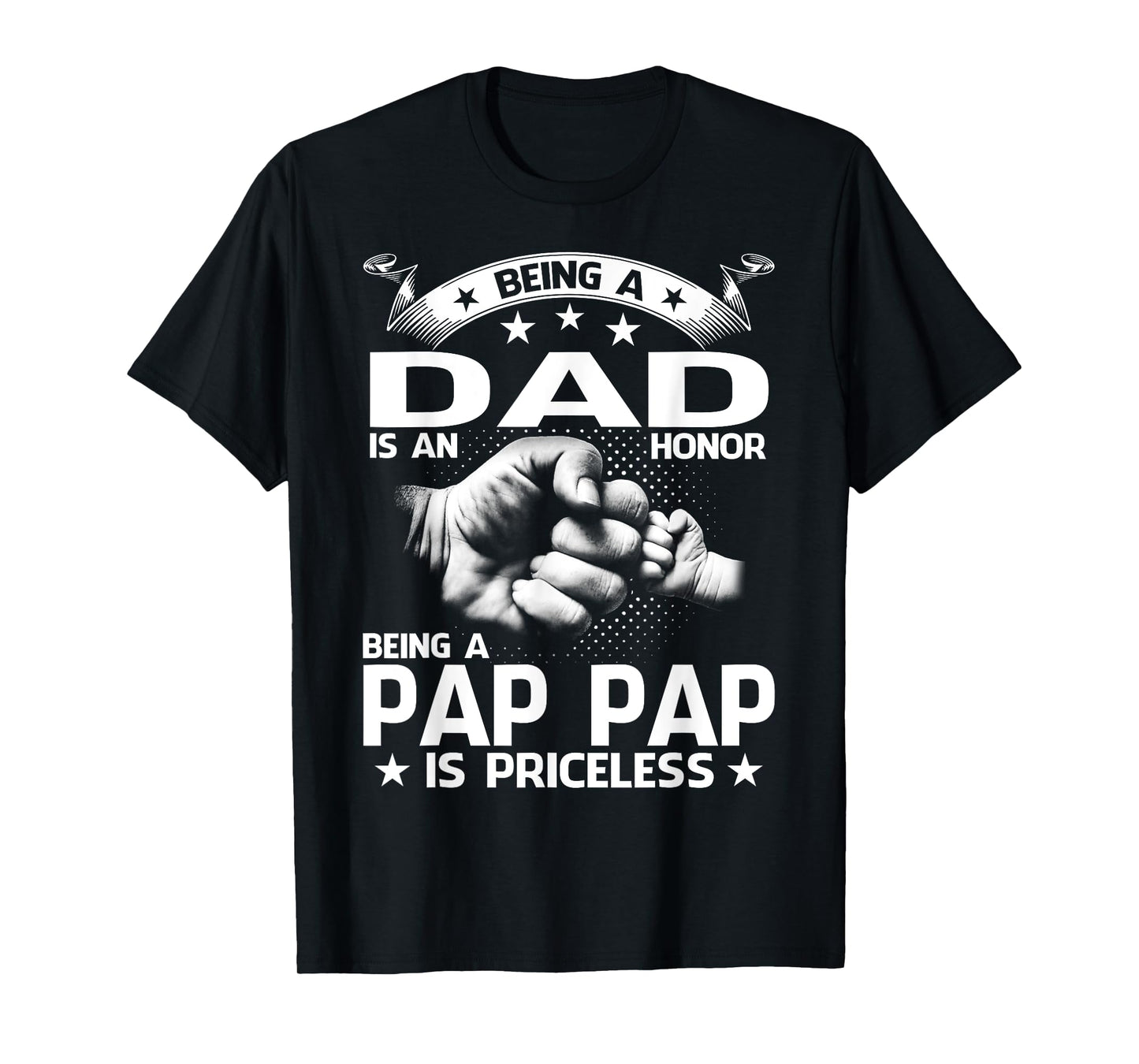 Being A Dad Is An Honor Being A Pap Pap Is Priceless T-Shirt