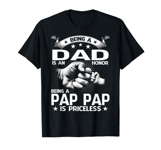 Being A Dad Is An Honor Being A Pap Pap Is Priceless T-Shirt
