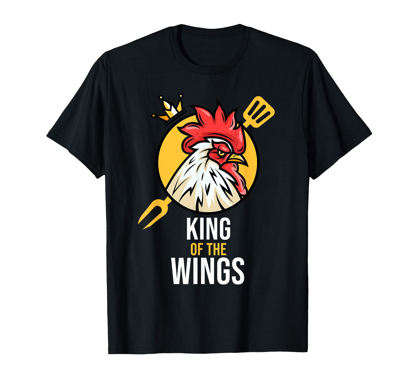 Funny Chicken King Wings Fans BBQ Drumstick Gift For Men T-Shirt