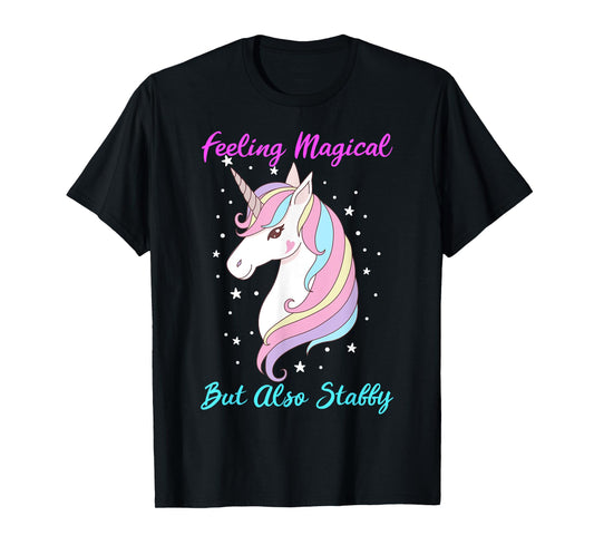 Feeling Magical But Also Stabby Funny Unicorn Rainbow Girls T-Shirt