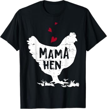 Mama Hen Chicken Funny Farmer Hen Chicken Mama T-Shirt