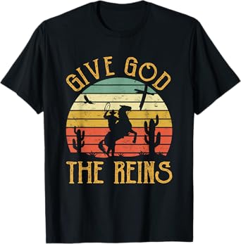 Give God The Reins Shirt Funny Cowboy Riding Horse Christian T-Shirt