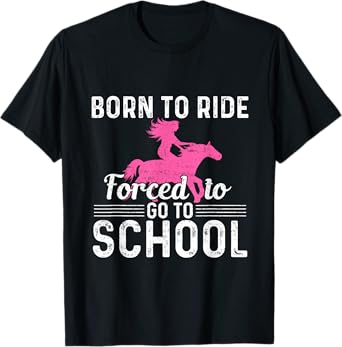 Born Ride Horse Forced To Go To School Funny Barrel Racing T-Shirt