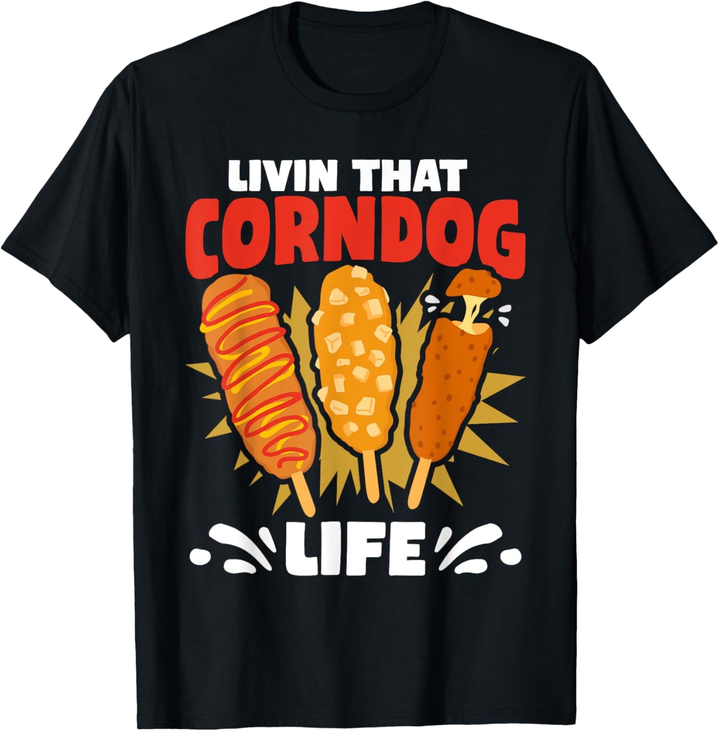 Sausage Livin' Corn Dog Life Funny Corn Dog T-Shirt