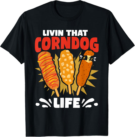 Sausage Livin' Corn Dog Life Funny Corn Dog T-Shirt