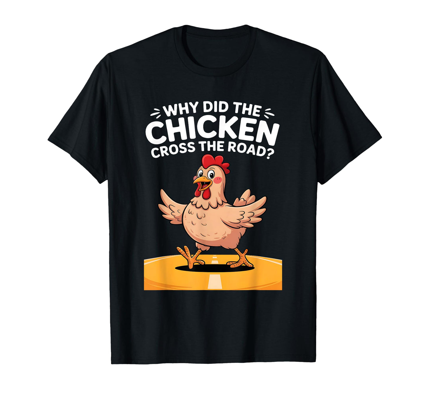 Why Did The Chicken Cross The Road? Classic Joke Explained T-Shirt