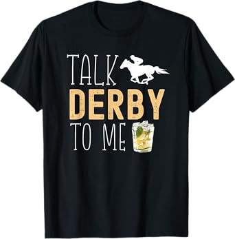 Talk Derby To Me Horse Racing Fan Funny Derby Day T-Shirt