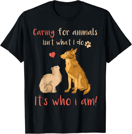 Caring For Animals It's Who I Am Funny Veterinarian T-Shirt T-Shirt