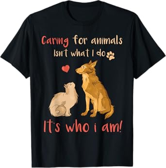 Caring For Animals It's Who I Am Funny Veterinarian T-Shirt T-Shirt