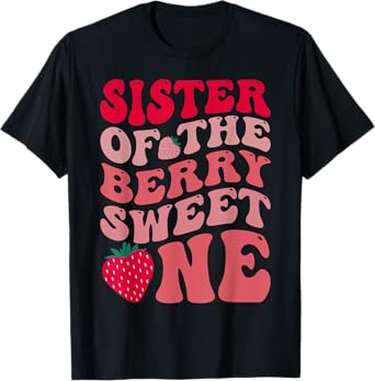 Sister Of The Berry Sweet One Strawberry First Birthday T-Shirt