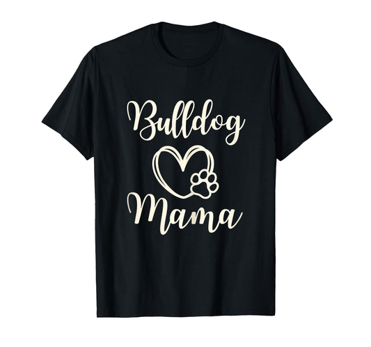 Bulldog Mom For Women Gift Idea Mama Funny Dog T-Shirt