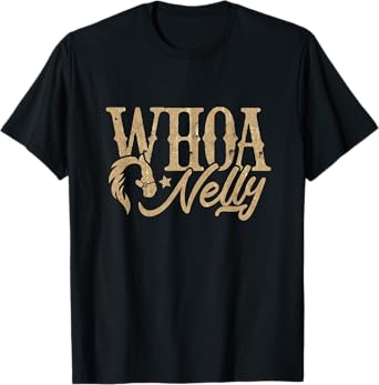 Casual Whoa nelly country graphic shirt for women T-Shirt