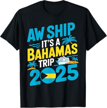 Ship It's A Bahamas Trip 2025 Vacation Bahamian Bahamas T-Shirt