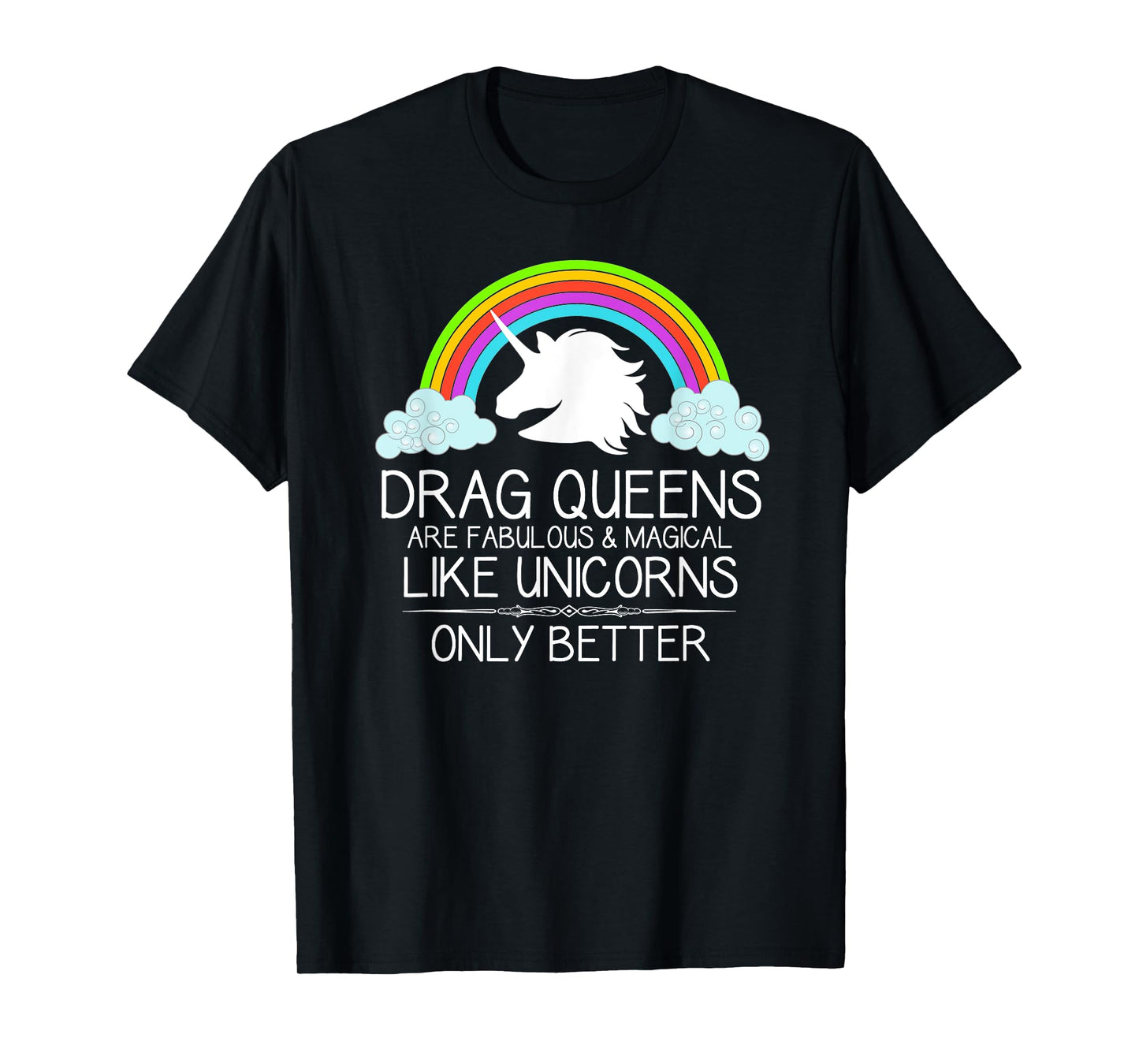 Drag Queen Gifts - Drag Queens Are Like Unicorns LGBT Pride T-Shirt