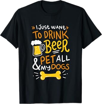 Funny Drink Beer And Pet Dog Animal Loving Quote T-Shirt T-Shirt for Men Women