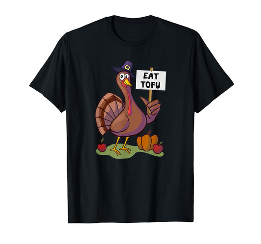 Thanksgiving Turkey Day Shirts Eat Tofu Thanksgiving Vegetarian Turkey Funny T-Shirt