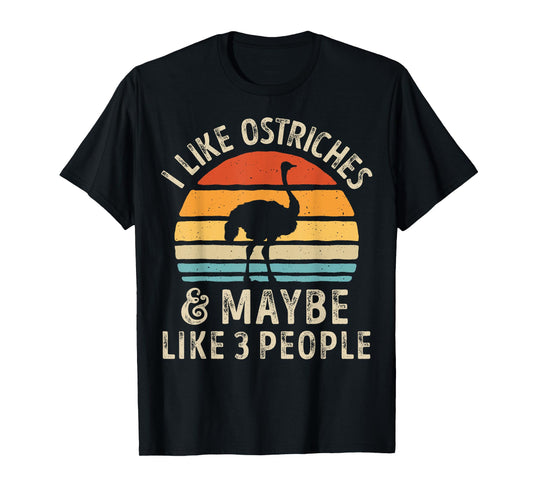 I Like Ostriches and Maybe 3 People Funny Ostrich Vintage T-Shirt