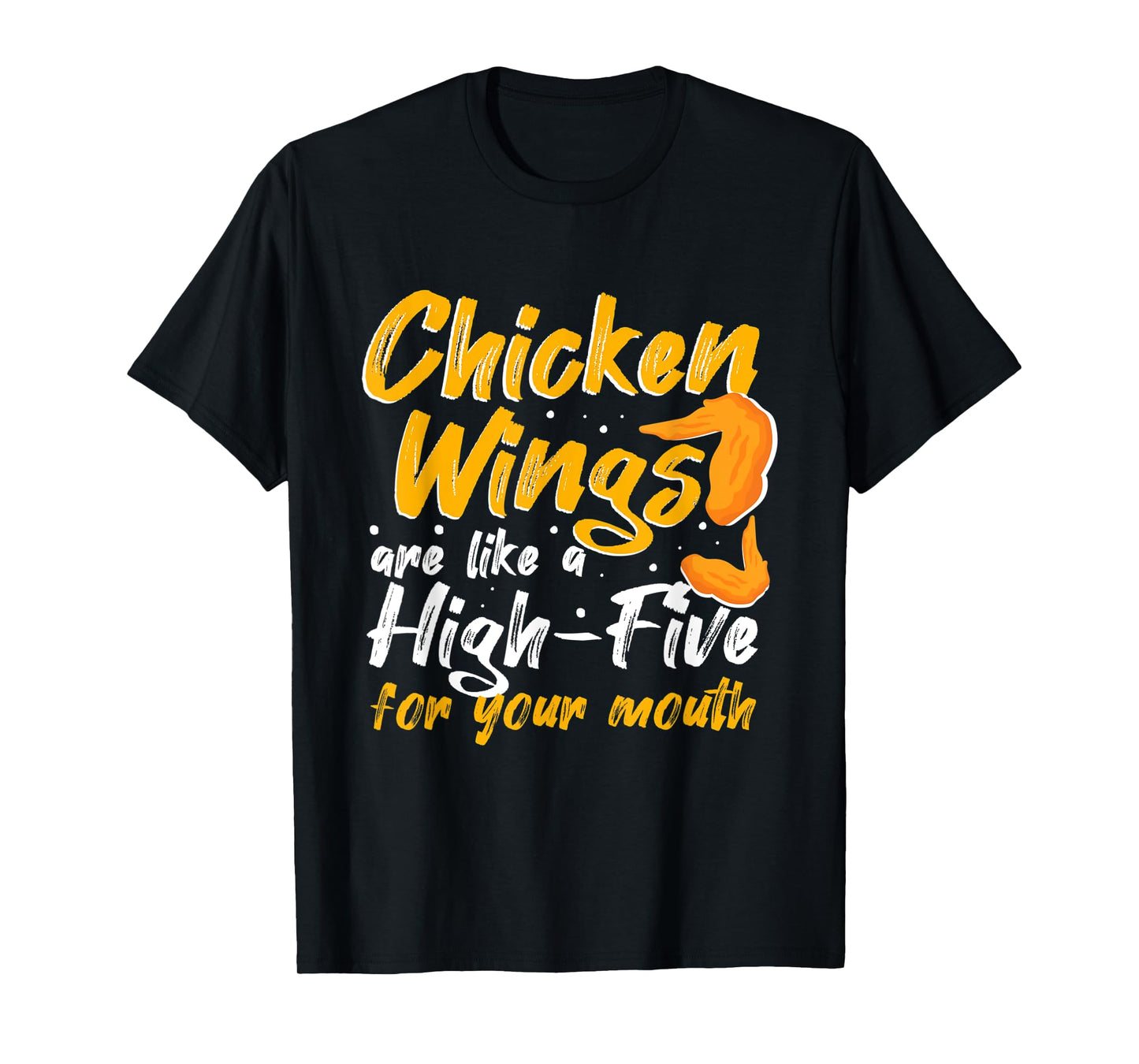 Chicken Wings Food - Chicken Wings are like a HIGH-FIVE T-Shirt