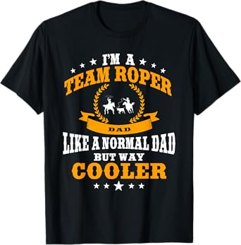 Funny Team Roper Dad Rodeo Western Horse Roping Men T-Shirt