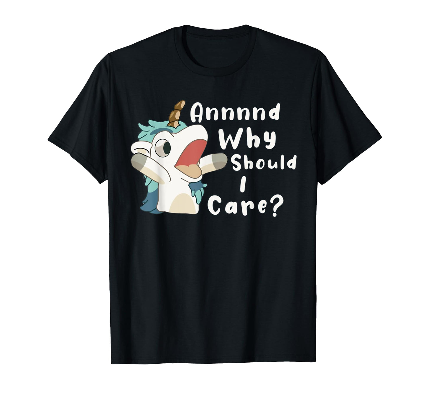 And Why Should I Care? Funny Sarcastic Unicorn Dad Mom T-Shirt