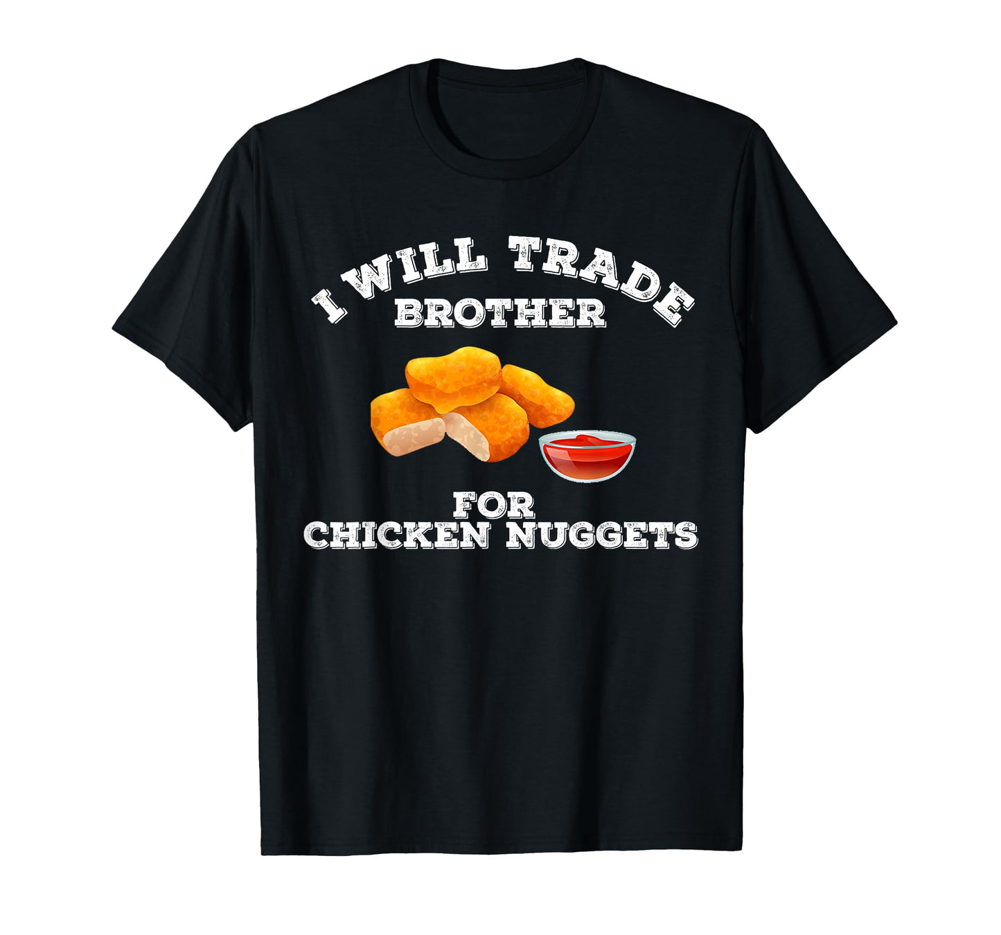 Funny I Will Trade Brother For Chicken Nuggets Foodie T-Shirt
