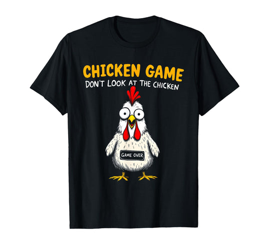 Funny Chicken Game Don't Look At The Chicken Sarcastic T-Shirt