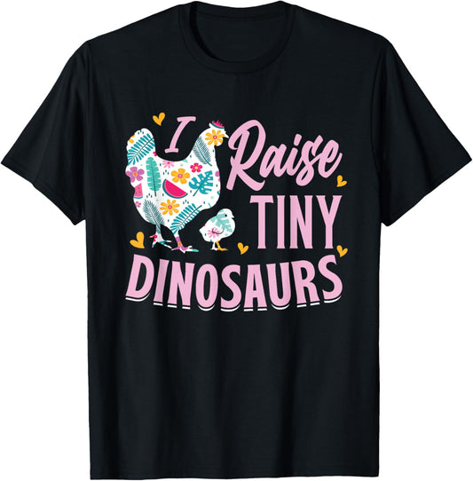 Funny I Raise Tiny Dinosaurs Chicken Joke Farmer Men Women T-Shirt