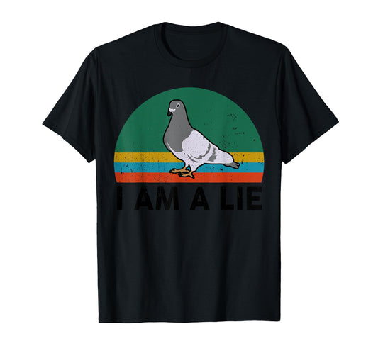 Funny I Am A Lie Conspiracy Theory Bird Aren't Real Truther T-Shirt