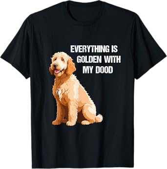 Everything Is Golden With my Goldendoodle T-Shirt