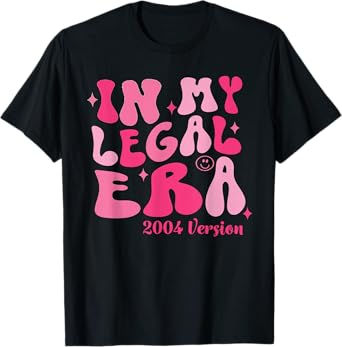 In My Legal Era 2004 Version Cute 21st Birthday 21 Year Old T-Shirt