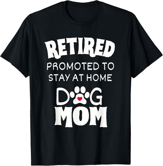 Funny Dog Mom Retirement for Dog Lover T-Shirt