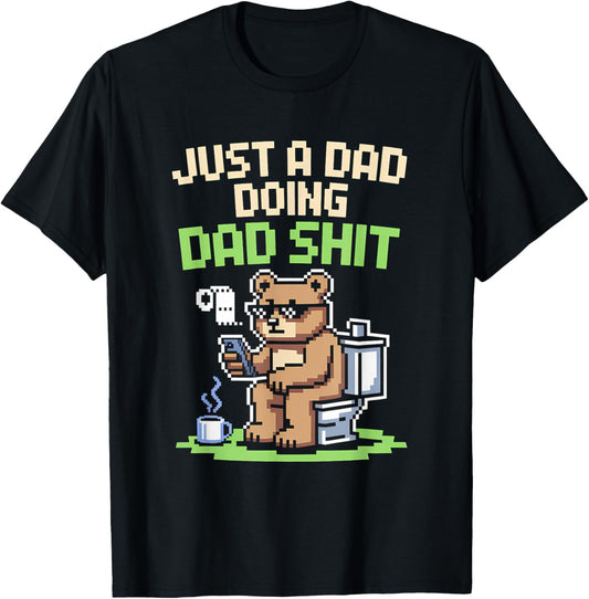Just A Dad Doing Dad Shit Funny Dad Shirts For Men Bear Dad T-Shirt
