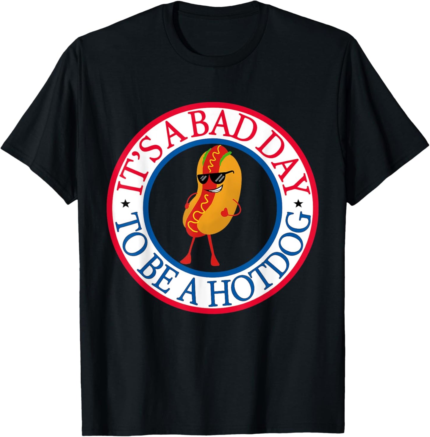 Its a Bad Day To Be A Hotdog Wiener Funny Red White and Blue T-Shirt