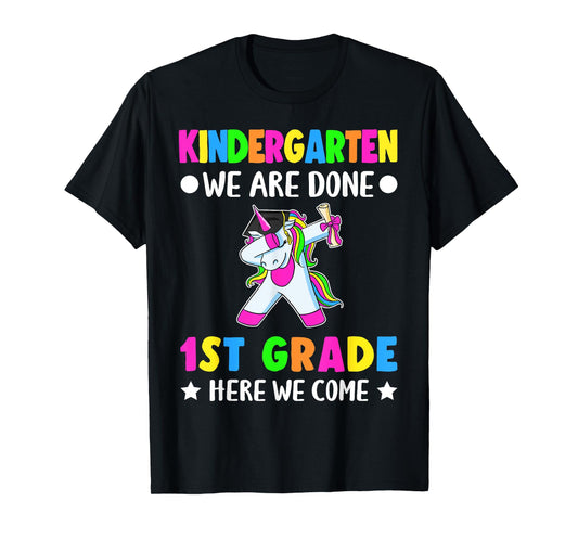 Kindergarten we are done first grade here we come T-Shirt