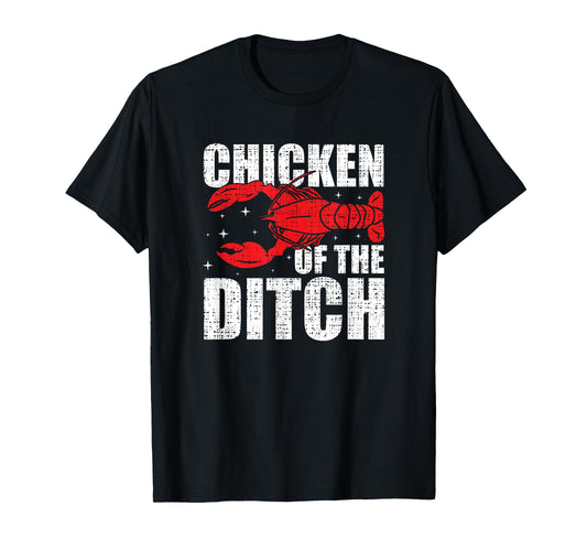 Chicken Of The Ditch - Crawfish Season Mud Bug Lovers T-Shirt